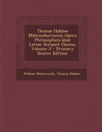 Thom Hobbes Malmesburiensis Opera Philosophica Qu Latine Scripsit Omnia, Volume 3 - Molesworth, William, Sir, and Hobbes, Thomas
