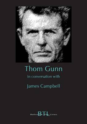 Thom Gunn in Conversation with James Campbell - Campbell, James