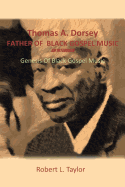 Thomas A. Dorsey Father of Black Gospel Music an Interview: Genesis of Black Gospel Music