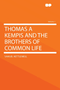 Thomas a Kempis and the Brothers of Common Life; Volume 1