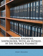 Thomas Andrews, Shipbuilder. with an Introd. by Sir Horace Plunkett