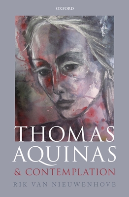 Thomas Aquinas and Contemplation - Van Nieuwenhove, Rik