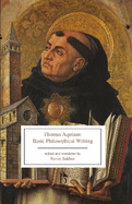 Thomas Aquinas: Basic Philosophical Writings: From the Summa Theologiae and The Principles of Nature (13th Century CE)
