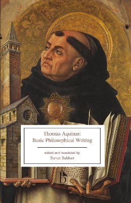 Thomas Aquinas: Basic Philosophical Writings: From the Summa Theologiae and The Principles of Nature (13th Century CE) - Baldner, Steven (Editor)