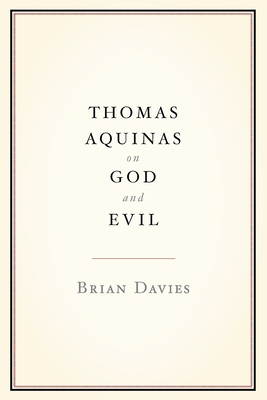 Thomas Aquinas on God and Evil - Davies, Brian, O.P.