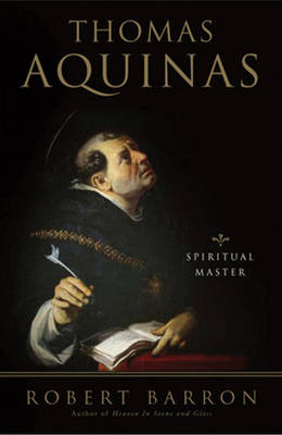 Thomas Aquinas: Spiritual Master - Barron, Robert, Fr.