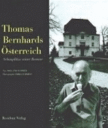 Thomas Bernhards sterreich : Schaupltze seiner Romane