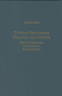 Thomas Bernhards Trilogie Der Kunste: Der Untergeher, Holzfallen, Alte Meister