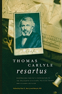 Thomas Carlyle Resartus: Reappraising Carlye's Contribution to the Philosophy of History, Political Theory, and Cultural Criticism - Kerry, Paul E (Editor), and Hill, Marylu (Editor)