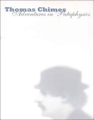 Thomas Chimes: Adventures in 'Pataphysics - Taylor, Michael R, Professor