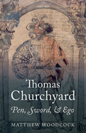 Thomas Churchyard: Pen, Sword, and Ego