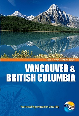 Thomas Cook Traveller Guides: Vancouver & British Columbia - Baker, Carol