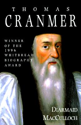 Thomas Cranmer: A Life - MacCulloch, Diarmaid