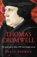 Thomas Cromwell: The Untold Story of Henry VIII's Most Faithful Servant