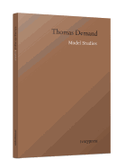 Thomas Demand: Model Studies