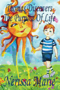 Thomas Discovers the Purpose of Life (Kids Book about Self-Esteem for Kids, Picture Book, Kids Books, Bedtime Stories for Kids, Picture Books, Baby Books, Kids Books, Bedtime Story, Books for Kids)