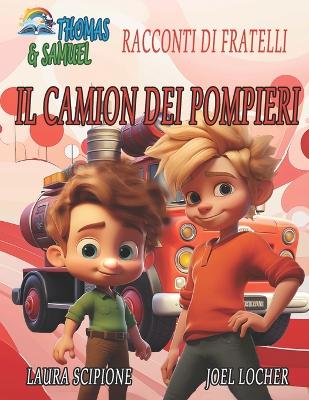 Thomas e Samuel Racconti di Fratelli: Il Camion dei Pompieri - Locher, Joel, and Scipione, Laura