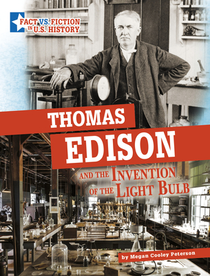 Thomas Edison and the Invention of the Light Bulb: Separating Fact from Fiction - Peterson, Megan Cooley