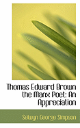 Thomas Edward Brown the Manx Poet: An Appreciation