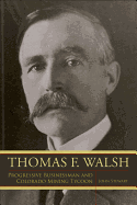 Thomas F. Walsh: Progressive Businessman and Colorado Mining Tycoon