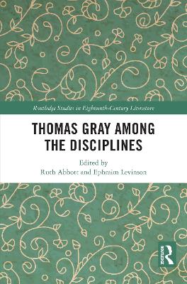 Thomas Gray Among the Disciplines - Abbott, Ruth (Editor), and Levinson, Ephraim (Editor)