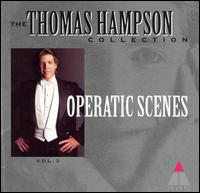 Thomas Hampson: Operatic Scenes - Barbara Bonney (soprano); Charlotte Margiono (soprano); Delores Ziegler (mezzo-soprano); Jerry Hadley (tenor);...