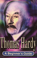 Thomas Hardy: A Beginner's Guide