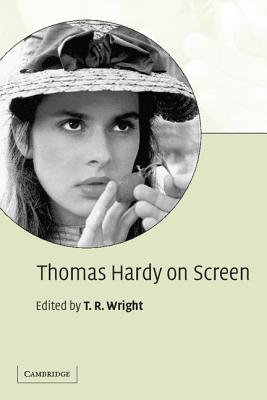 Thomas Hardy on Screen - Wright, T R (Editor)