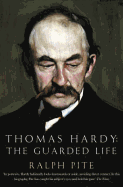 Thomas Hardy: The Guarded Life