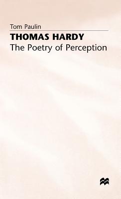 Thomas Hardy: The Poetry of Perception - Paulin, Tom