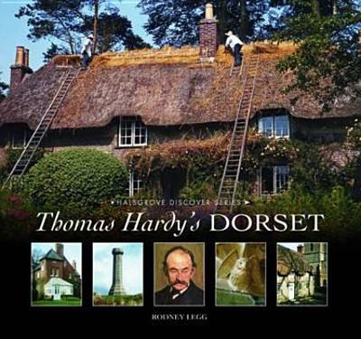 Thomas Hardy's Dorset - Legg, Rodney