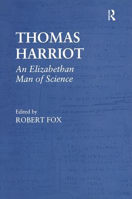 Thomas Harriot: An Elizabethan Man of Science - Fox, Robert, MD (Editor)