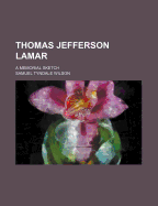 Thomas Jefferson Lamar: A Memorial Sketch