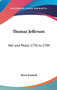 Thomas Jefferson: War and Peace 1776 to 1784