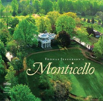 Thomas Jefferson's Monticello - Beiswanger, William L, and Hatch, Peter J, and Stanton, Lucia C