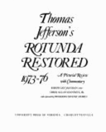 Thomas Jefferson's Rotunda Restored, 1973-1976: A Pictorial Review with Commentary - Nichols, Frederick D., and Gianniny, Omer A., and Vaughan, Joseph L.