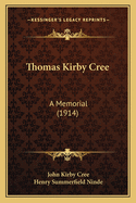 Thomas Kirby Cree: A Memorial (1914)