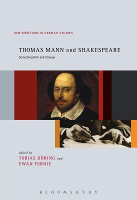 Thomas Mann and Shakespeare: Something Rich and Strange - Dring, Tobias (Editor), and Fernie, Ewan (Editor)