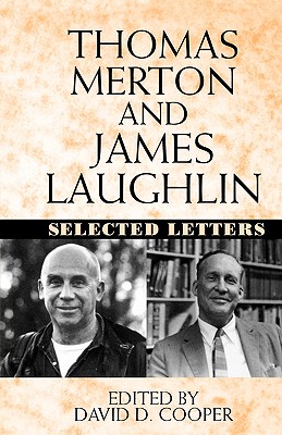 Thomas Merton and James Laughlin: Selected Letters - Laughlin, James, and Merton, Thomas, and Cooper, David D (Editor)