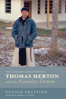 Thomas Merton and the Noonday Demon - Grayston, Donald, and Christie, Douglas E (Foreword by)