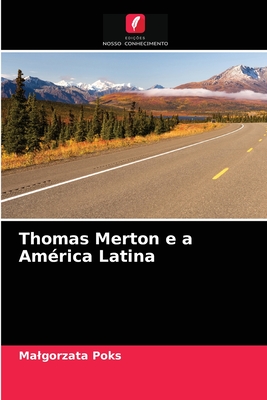 Thomas Merton e a Amrica Latina - Poks, Malgorzata