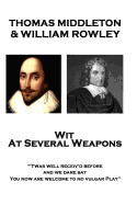 Thomas Middleton & William Rowley - Wit At Several Weapons: "Twas well receiv'd before, and we dare say, You now are welcome to no vulgar Play"