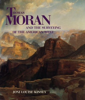 Thomas Moran and the Surveying of the American West - Kinsey, Joni Louise