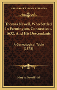 Thomas Newell, Who Settled in Farmington, Connecticut, 1632, and His Descendants: A Genealogical Table (1878)