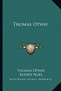Thomas Otway - Otway, Thomas, and Noel, Roden (Introduction by)
