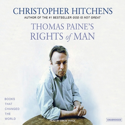 Thomas Paine's Rights of Man: A Biography - Hitchens, Christopher, and Vance, Simon (Read by)