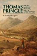 Thomas Pringle: South African Pioneer, Poet and Abolitionist