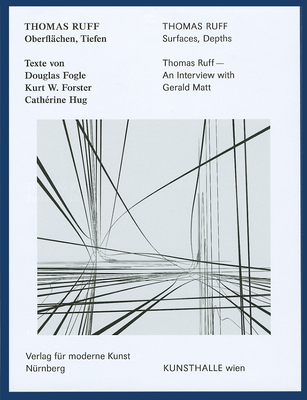 Thomas Ruff: Surfaces, Depths - Ruff, Thomas (Photographer), and Matt, Gerald (Text by), and Hug, Cathrine (Text by)