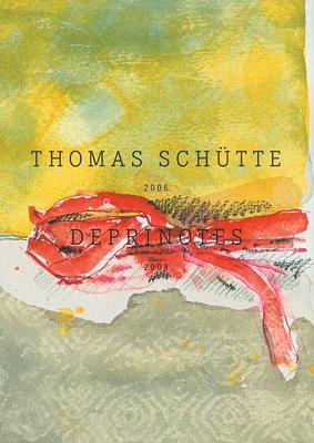 Thomas Schtte: Deprinotes 2006-2008 - Schutte, Thomas, and Dander, Patrizia (Text by), and Manthey, Stefanie (Text by)