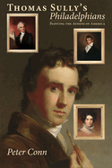 Thomas Sully's Philadelphians: Painting the Athens of America